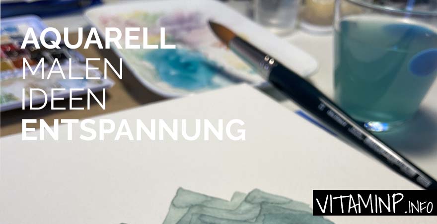 Aquarell Malen Ideen Entspannung - Titel - VITAMINP.info