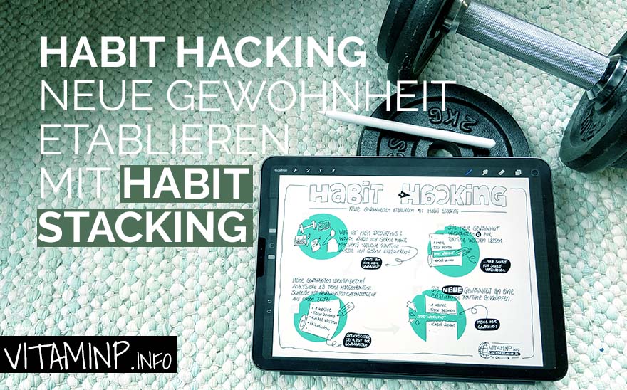 Habit Hacking - Neue Gewohnheit etablieren - Titelbild - Sketchnote VITAMINP.info