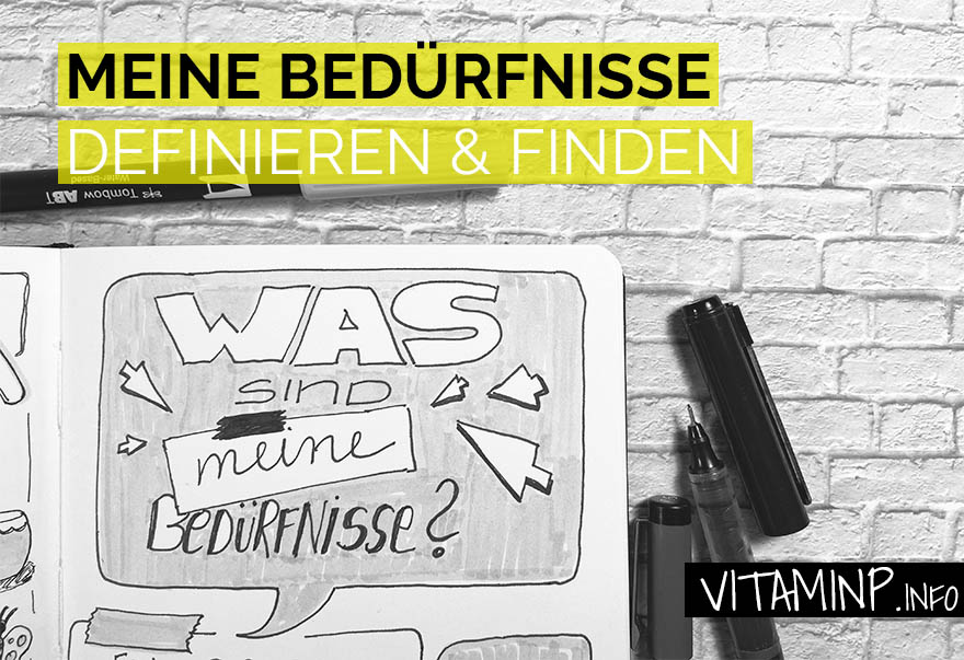 Meine Bedürfnisse definieren und finden - Titelbild - Sketchnote - VITAMINP.info